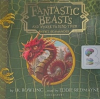 Fantastic Beasts and Where to Find Them written by J.K. Rowling performed by Eddie Redmanyne on Audio CD (Unabridged)